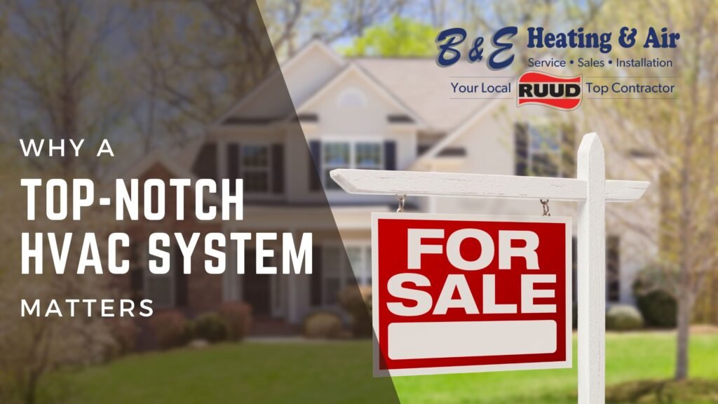 Promotional image for B&E Heating & Air showcasing the value of a top-notch HVAC system in home sales with a 'FOR SALE' sign, and logos for RUUD and local contractor endorsement.